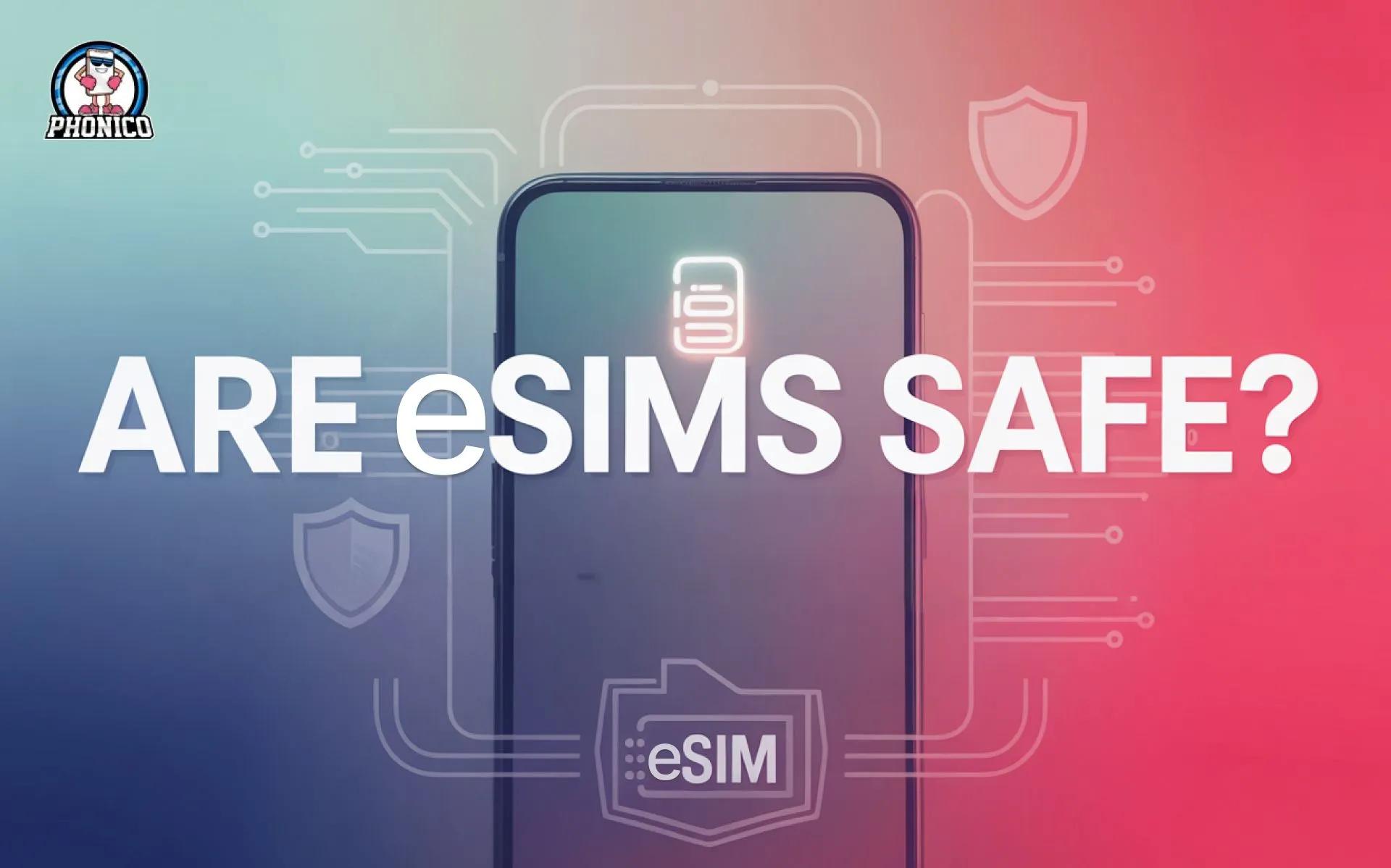 Are eSIMs safe? You Need To Know About Security