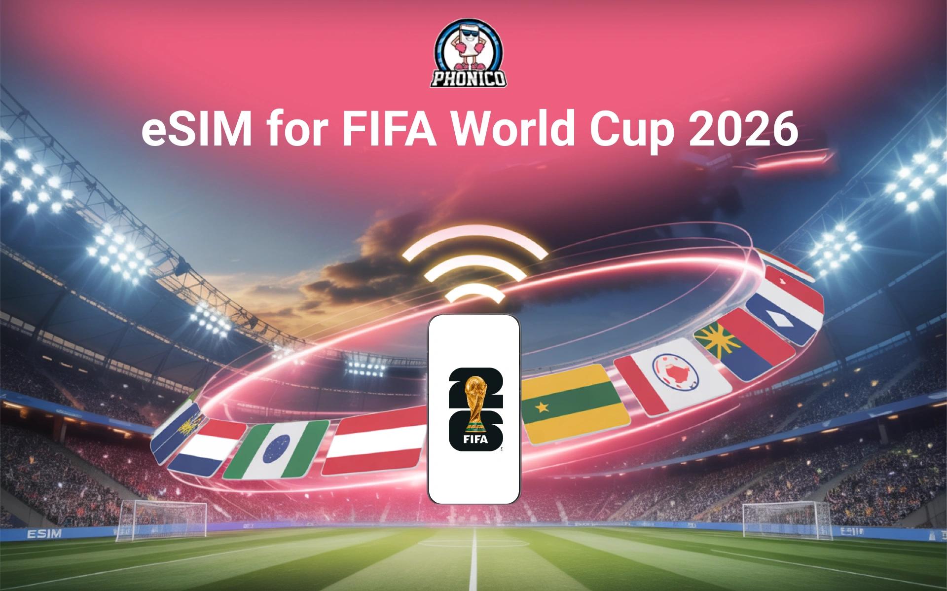 Best eSIM for FIFA World Cup 2026 - Phonico eSIM