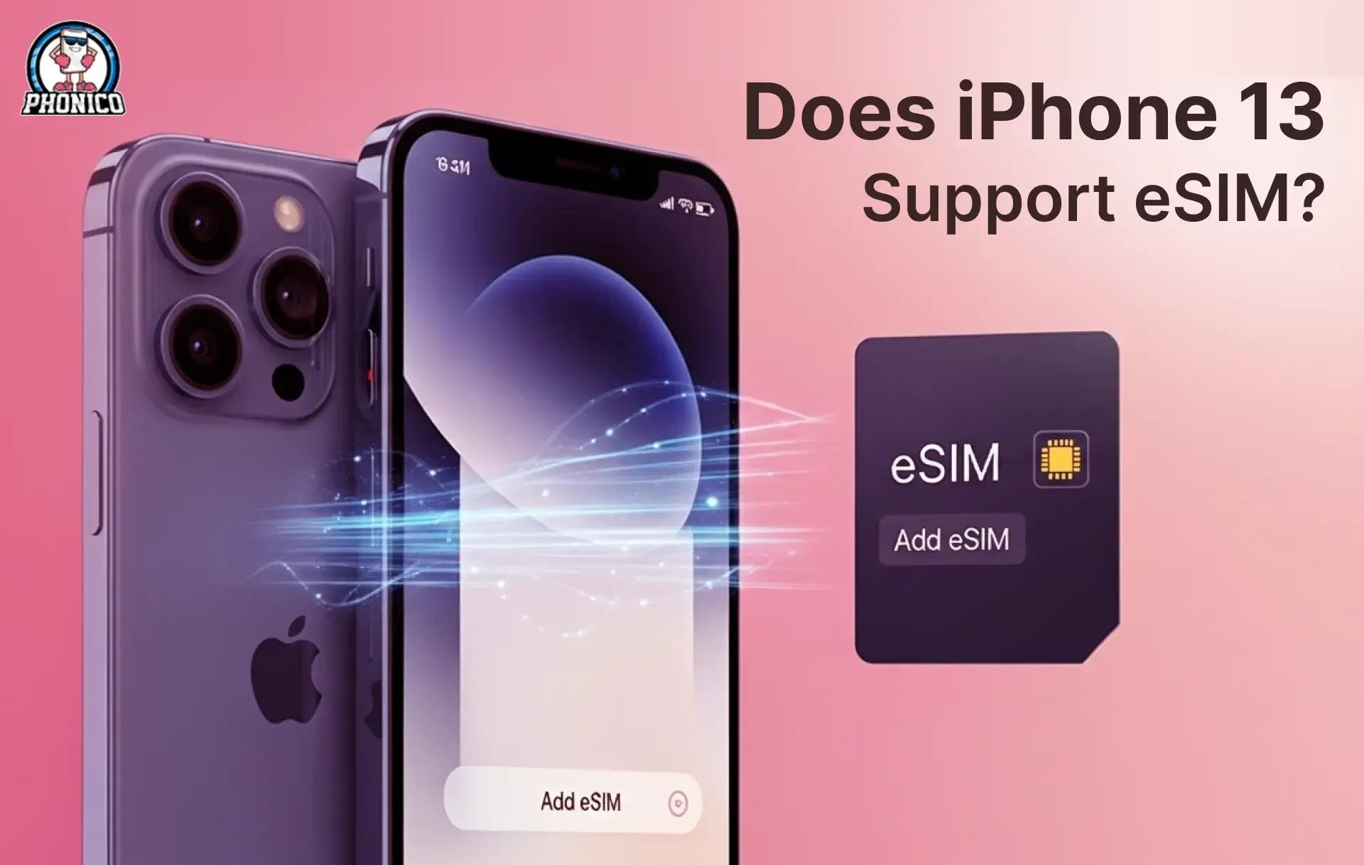 Does iPhone 13 Support eSIM? - Phonico eSIM Guide