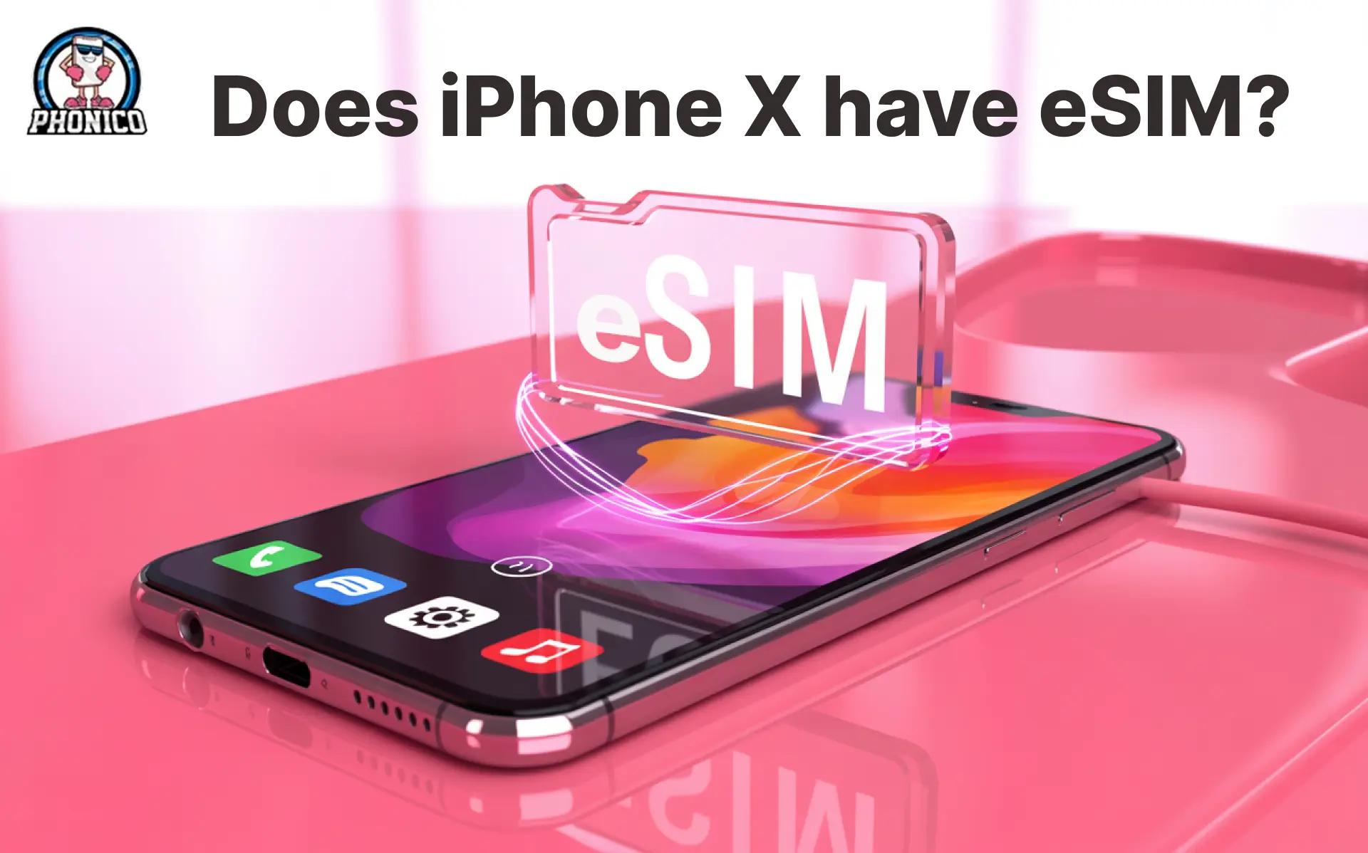 Does iPhone X have eSIM? iPhone eSIM Compatibility Guide