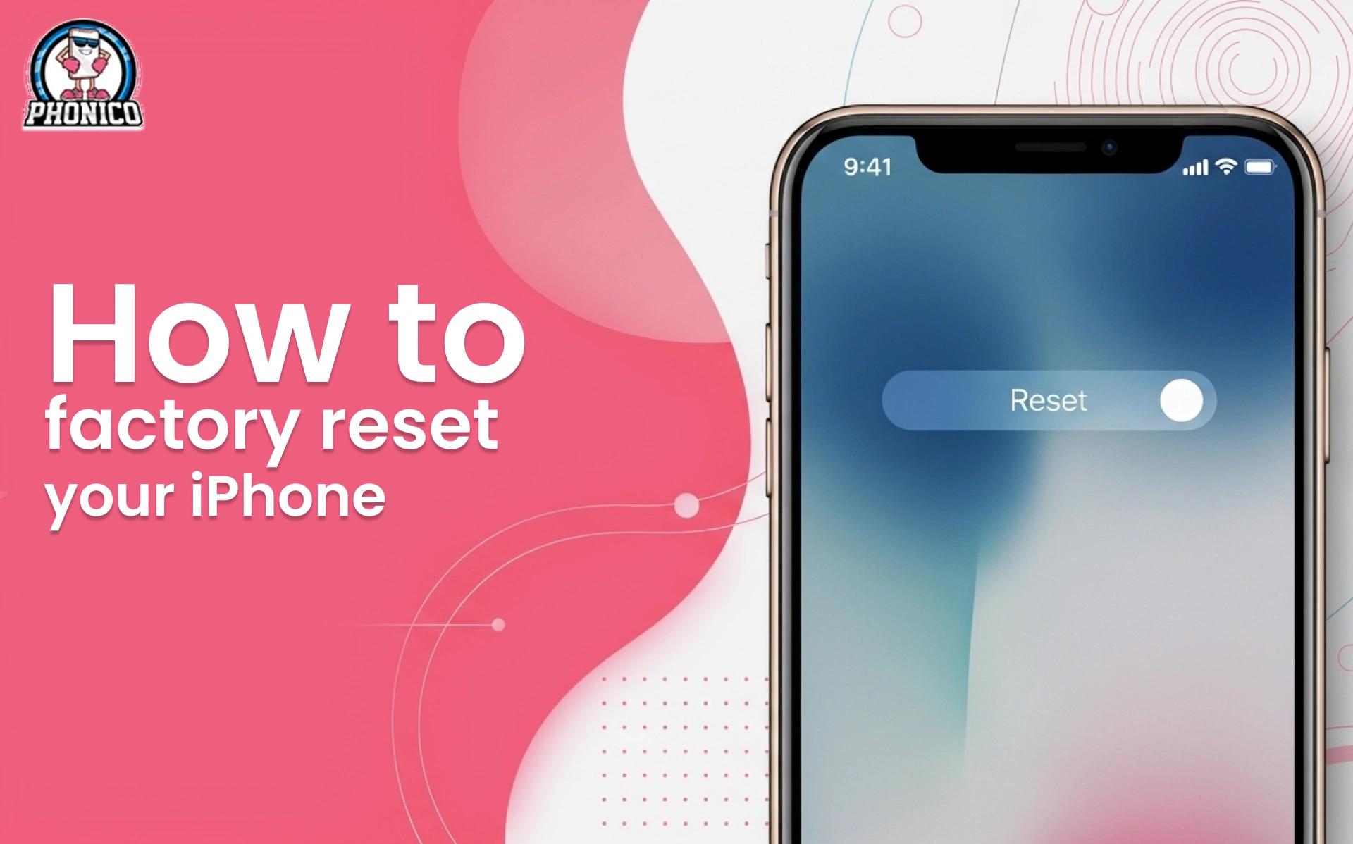 How to factory reset your iPhone? Complete Troubleshooting Guide