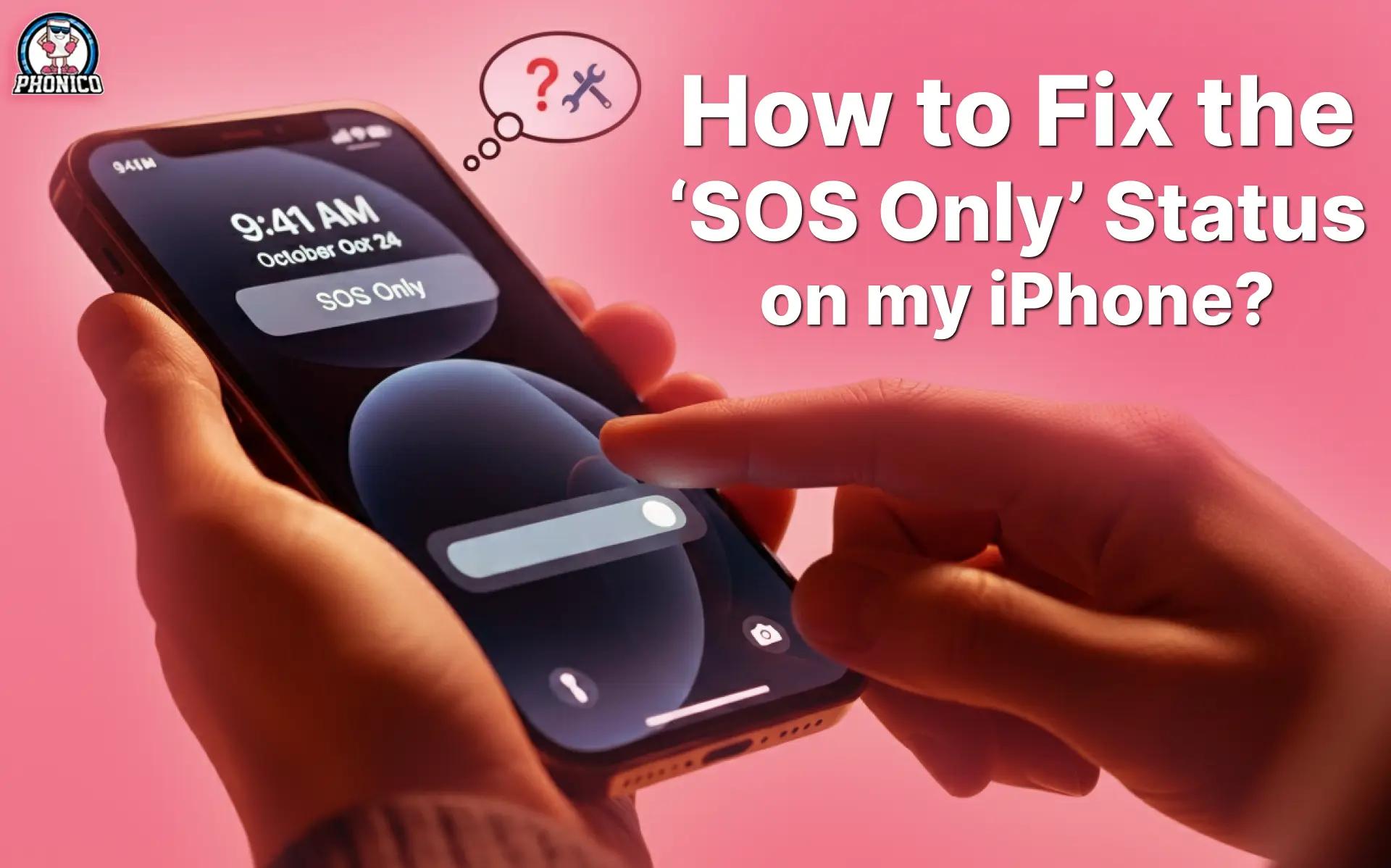 How to Fix the ‘SOS Only’ Status on my iPhone?