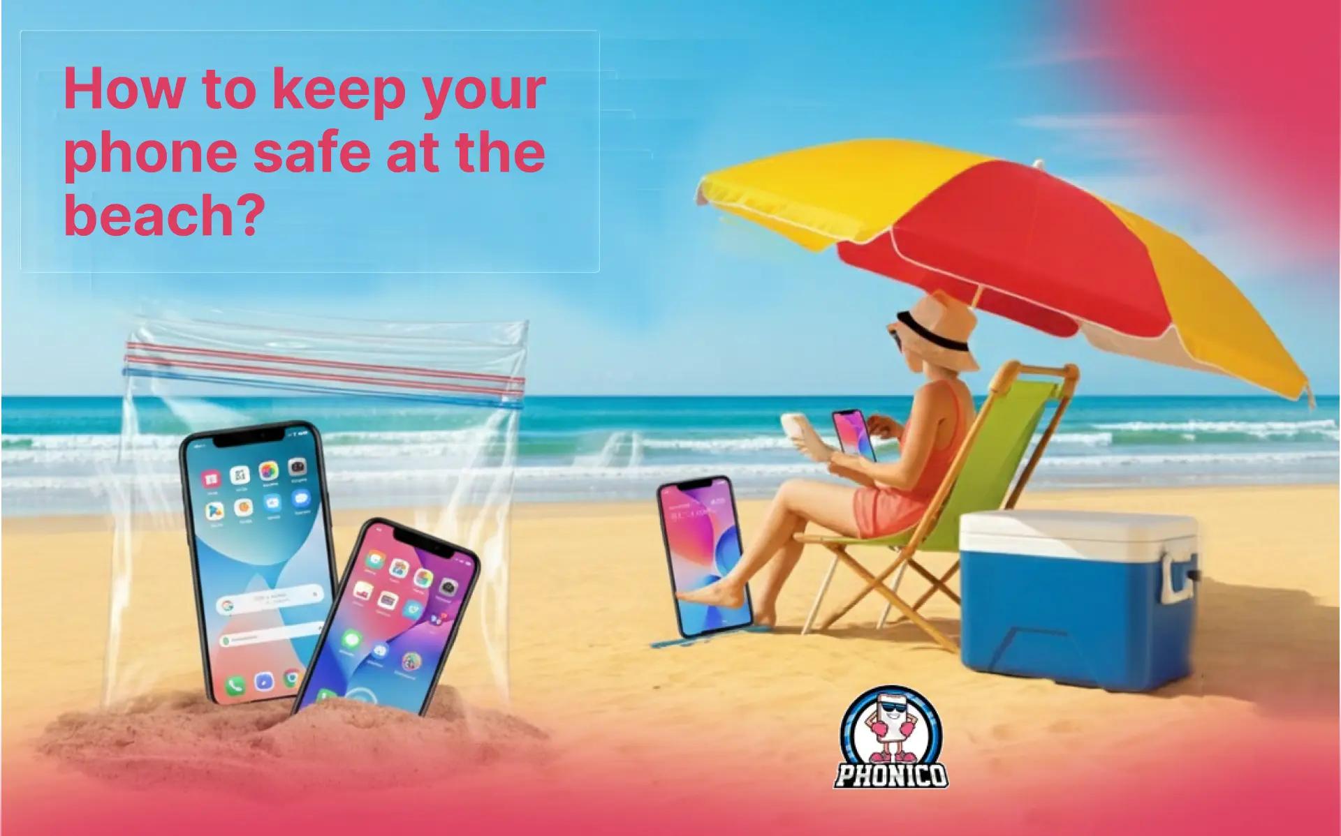 How to keep your phone safe at the beach? Phonico eSIM