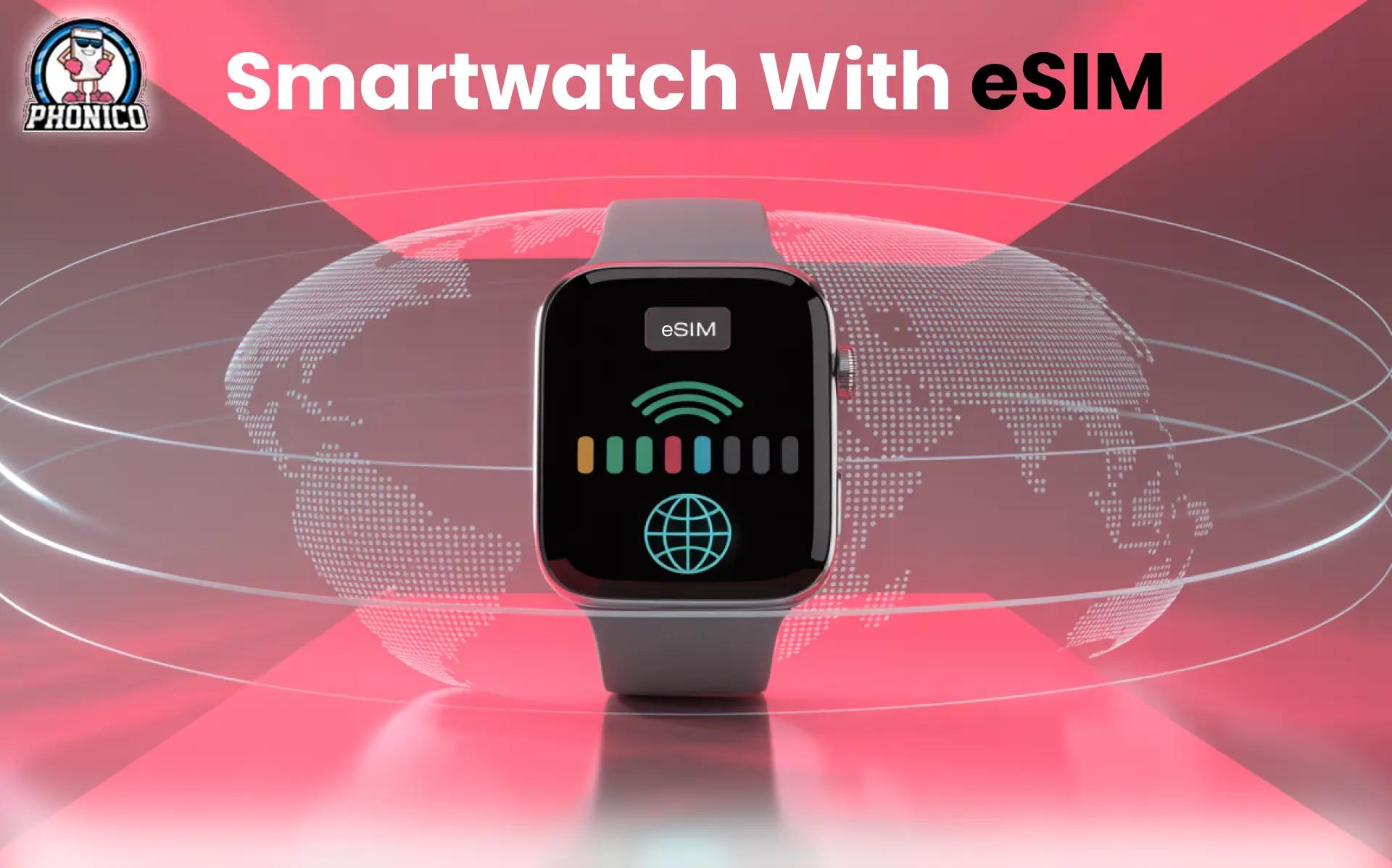 Smartwatches compatible with eSIM | Phonico Guide