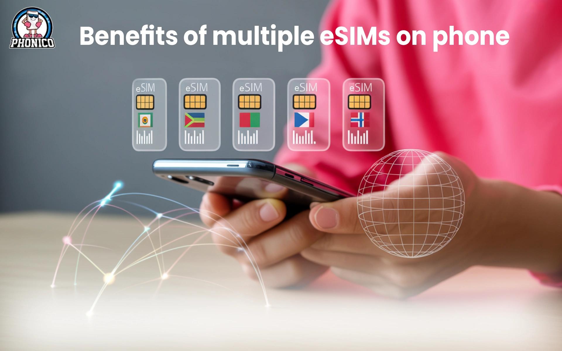 The Benefits of Multiple eSIMs on a Phone!