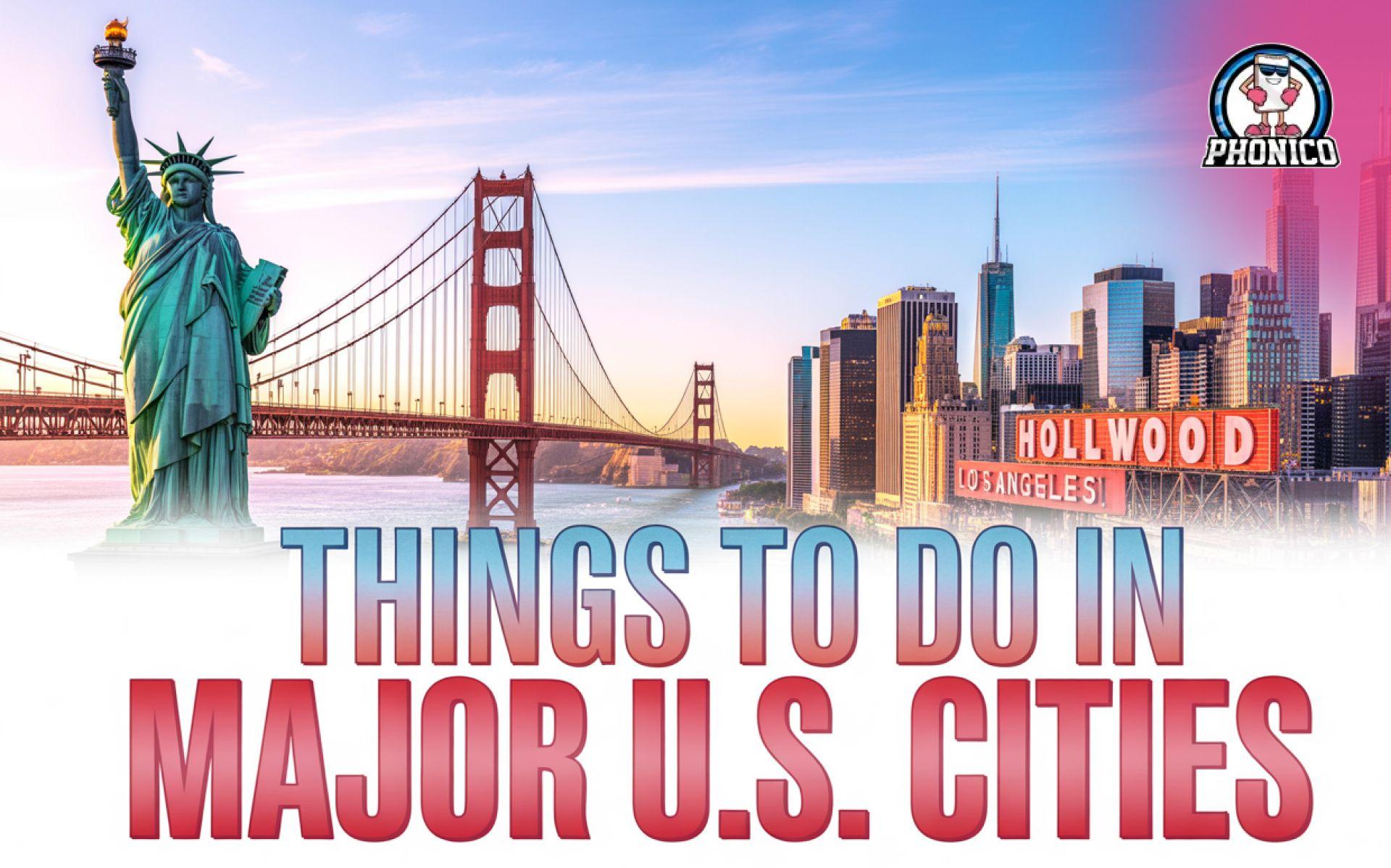 Things to Do in Major U.S Cities: Explore More, Stress Less!