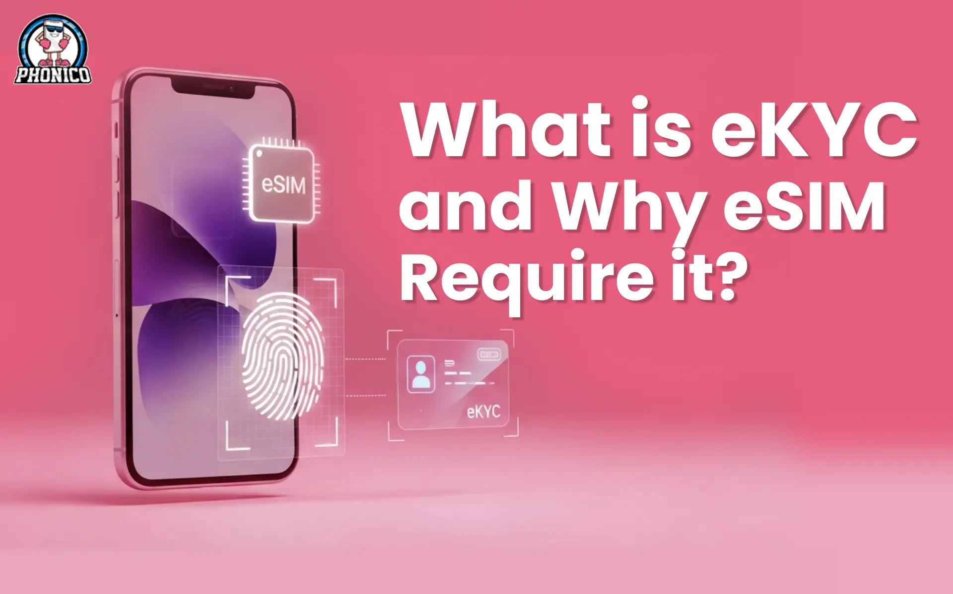 What is EKYC, and why does eSIM require it? A Phonico Guide!