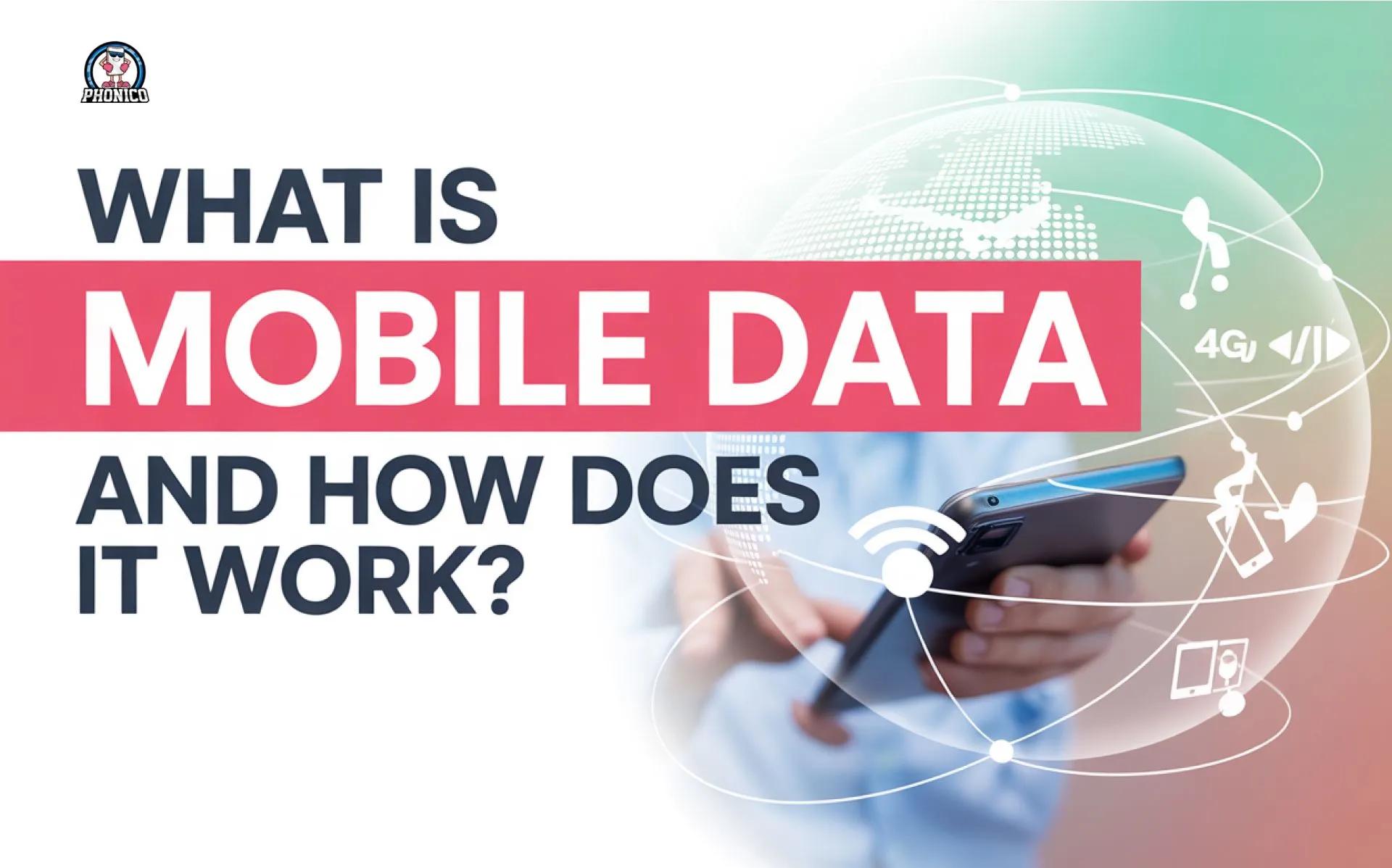 What Is Mobile Data and How Does It Work?
