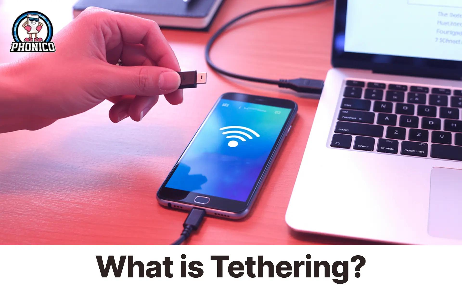 What is Tethering? How to Share Your Phone's Internet