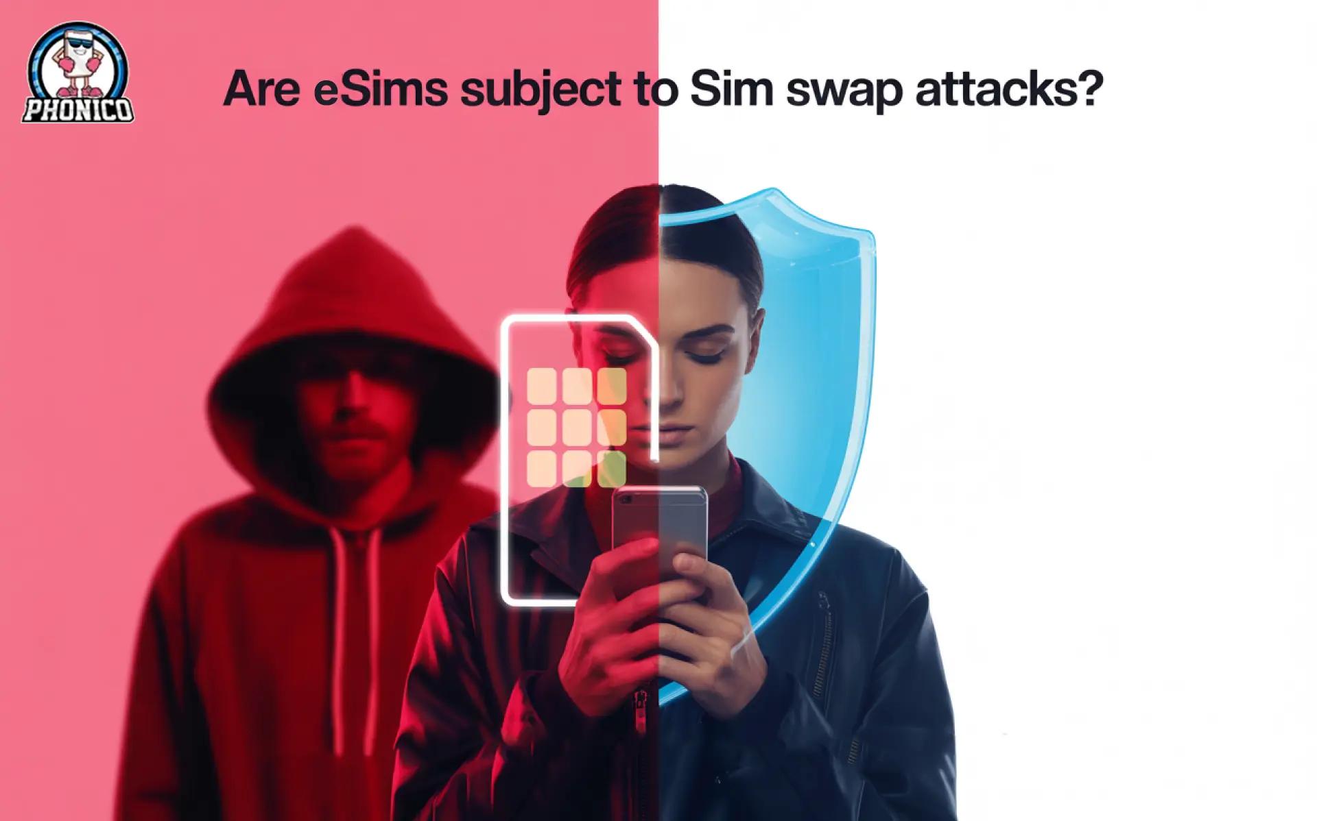 Are eSIMs subject to SIM swap attacks? A Security Guide