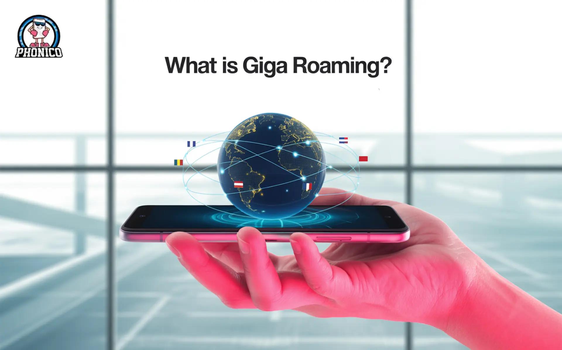 What Is Giga Roaming? Prices, Plans, and Roaming Countries